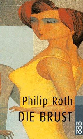 Philip Roth: Die Brust. (Paperback, German language, Rowohlt Tb.)