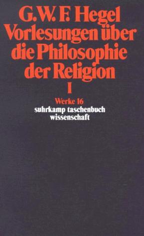 Georg Wilhelm Friedrich Hegel, Eva Moldenhauer: Werke in 20 Bänden und Register, Bd.16, Vorlesungen über die Philosophie der Religion I. (Paperback, German language, Suhrkamp, Imprint unknown)
