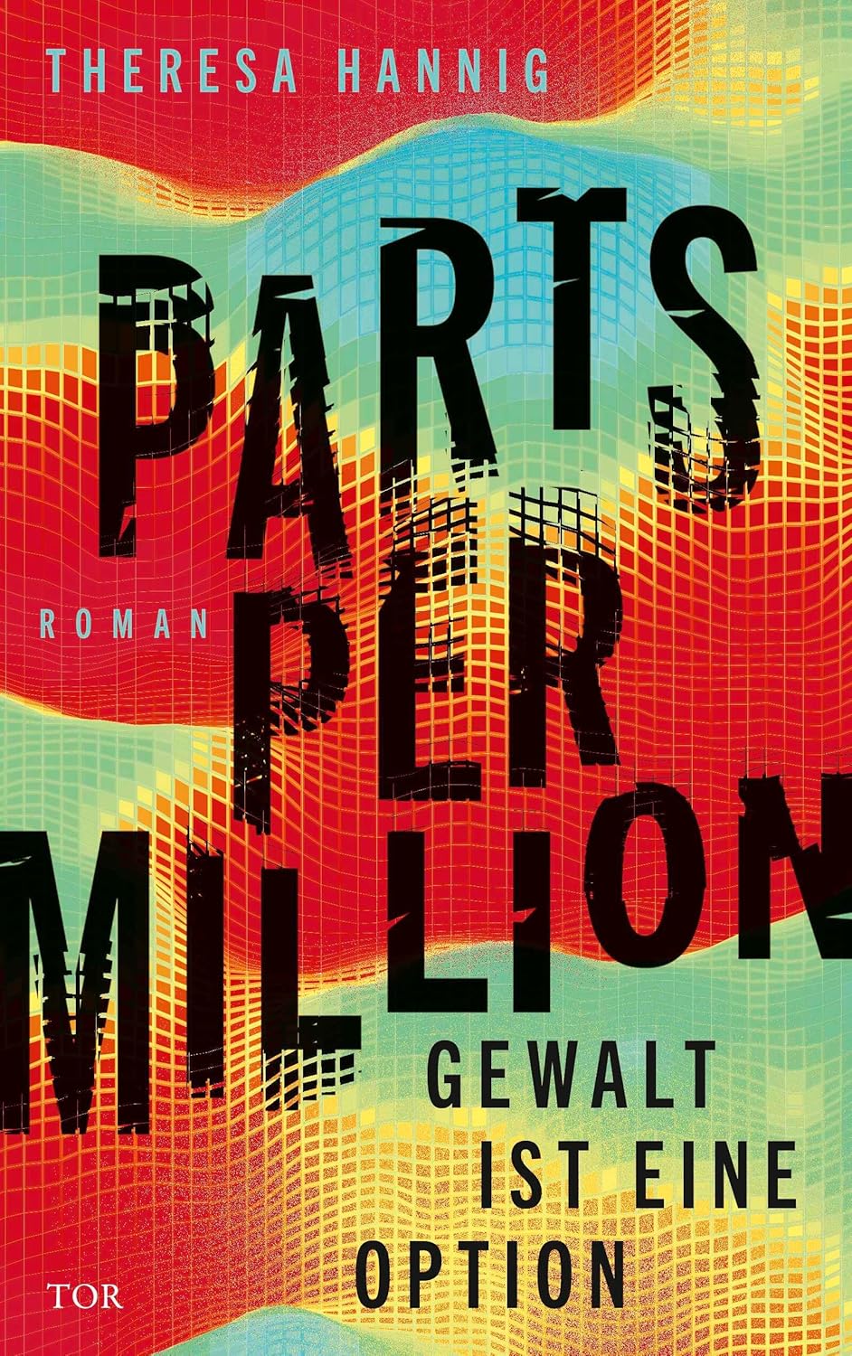 Theresa Hannig: Parts Per Million: Gewalt ist eine Option (Paperback, German language, Fischer Tor)