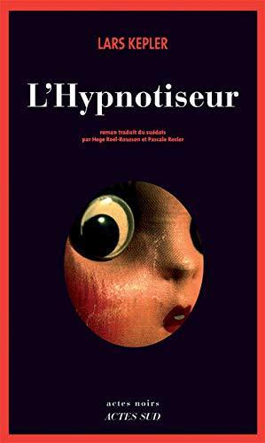 Lars Kepler: L'hypnotiseur (French language, 2010, Actes Sud)