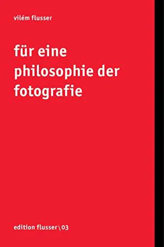 Vilém Flusser: Für eine Philosophie der Fotografie (German language, 2018)