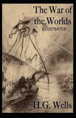 H. G. Wells: The War of the Worlds Illustrated (2021, Independently Published book edition)