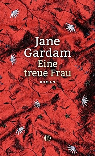 Jane Gardam: Eine treue Frau (Hardcover, Hanser Berlin)