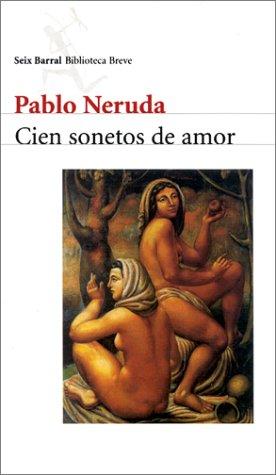 Cien Sonetos De Amor (Biblioteca Breve; 407: Poesia) (Paperback, Spanish language, 1977, Editorial Seix Barral)