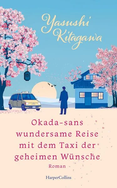Yasushi Kitagawa: Okada-sans wundersame Reise mit dem Taxi der geheimen Wünsche (EBook, Deutsch language, Harper Collins eBook)