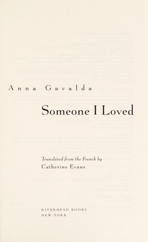 Anna Gavalda: Someone I loved (Paperback, 2005, Riverhead Books)