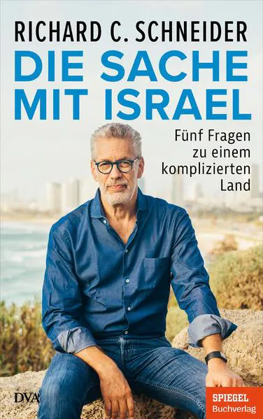 Richard C. Schneider: Die Sache mit Israel: fünf Fragen zu einem komplizierten Land (German language, 2023)