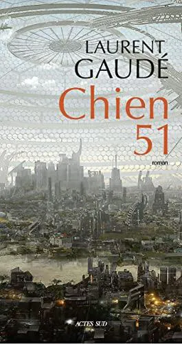 Laurent Gaudé: Chien 51 (French language, 2022, Actes Sud)