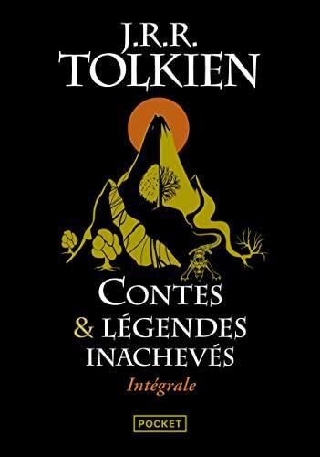J. R. R. Tolkien: Contes & légendes inachevées : intégrale (French language, 2014, Presses Pocket)