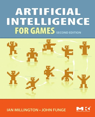 Ian Millington: Artificial intelligence for games (2009, Elsevier Morgan Kaufmann, Morgan Kaufmann/Elsevier)