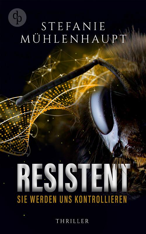 Stefanie Mühlenhaupt: Resistent: Sie werden uns kontrollieren (AudiobookFormat, dp Digital Publishers GmbH)