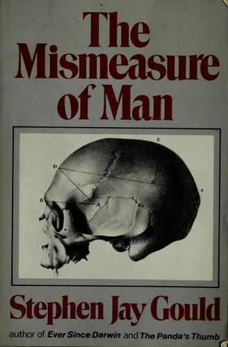 Stephen Jay Gould: The Mismeasure of Man (1981)