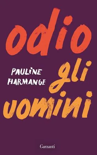 Pauline Harmange: Odio gli uomini (Italian language, 2021, Garzanti)