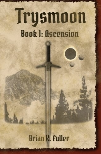 Brian K Fuller: Trysmoon Book 1
