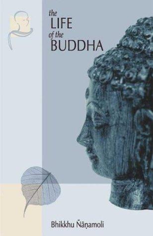 Bhikkhu Ñāṇamoli: The Life of the Buddha  (Paperback, 2001, Pariyatti Publishing)