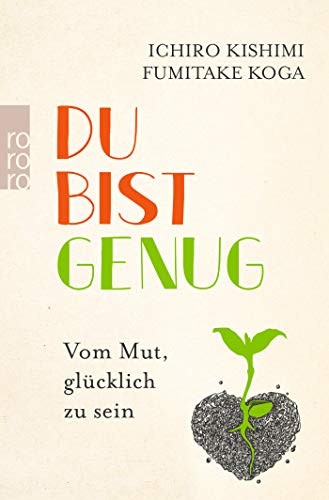 Ichiro Kishimi, Fumitake Koga: Du bist genug (Paperback, Rowohlt Taschenbuch)