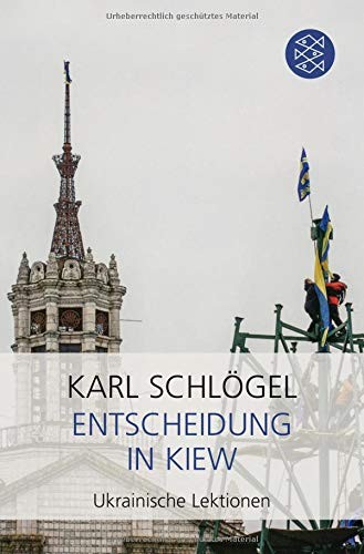 Karl Schlögel: Entscheidung in Kiew (Paperback, FISCHER Taschenbuch)
