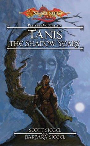 Barbara Siegel, Scott Siegel: Tanis, the Shadow Years (Paperback, 2000, Wizards of the Coast)