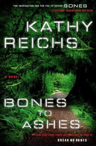 Kathy Reichs: Bones to Ashes (2007)