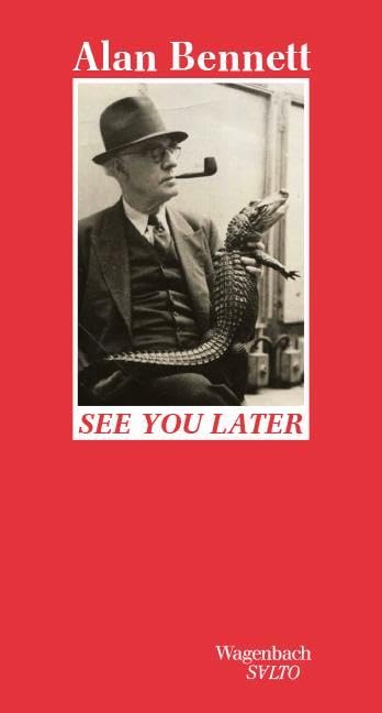Alan Bennett: See you later (Hardcover, Wagenbach)