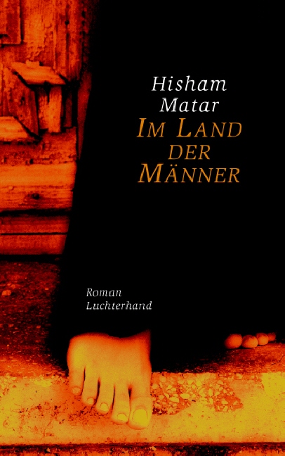 Hisham Matar: Im Land der Männer (Hardcover, German language, 2007, Luchterhand)