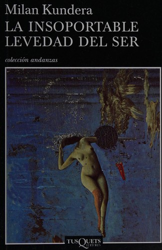 Milan Kundera: La insoportable levedad del ser (Paperback, Spanish language, 2008, Tusquets Editores S.A.)