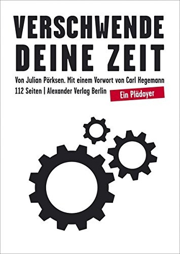 Julian Pörksen: Verschwende Deine Zeit (Paperback, Alexander Verlag Berlin)