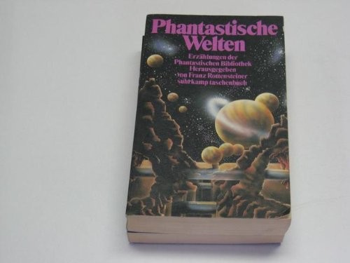 Franz Hrsg. Rottensteiner: Phantastische Welten : Erzählungen d. Phantast. Bibliothek. (Suhrkamp)