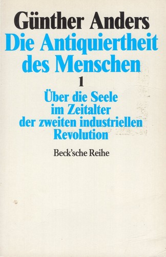 Günther Anders: Die Antiquiertheit des Menschen 1 (German language, 1992, Verlag C. H. Beck)
