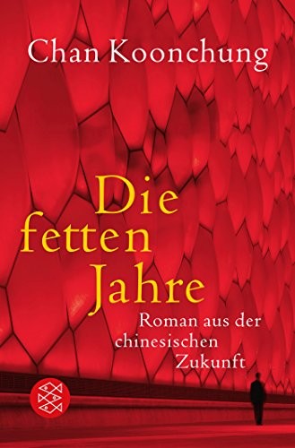 Chan Koonchung: Die fetten Jahre (Paperback, FISCHER Taschenbuch)