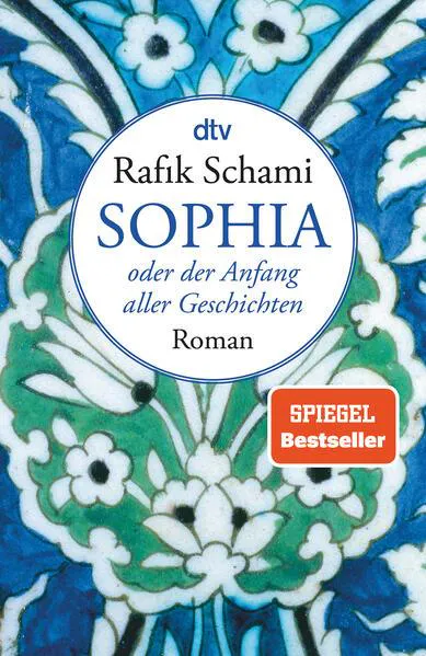Rafik Schami: Sophia oder der Anfang aller Geschichten (German language, 2017, dtv Verlagsgesellschaft)