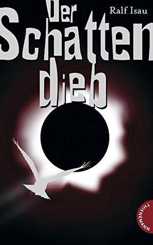 Ralf Isau: Der Schattendieb (German language, 2009)
