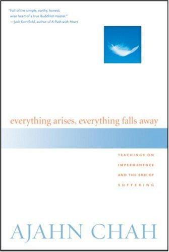 Ajahn Chah: Everything arises, everything falls away (2005)