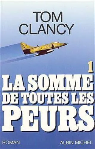 Tom Clancy: La somme de toutes les peurs 1 (French language, 2000, Éditions Albin Michel)