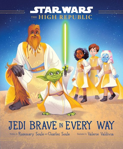 Charles Soule, Rosemary Soule: Star Wars: The High Republic: Jedi Brave in Every Way (Hardcover, Disney–Lucasfilm Press)