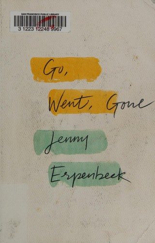 Jenny Erpenbeck: Gehen, ging, gegangen