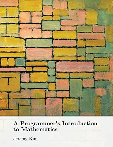 Jeremy Kun: A Programmer's Introduction to Mathematics