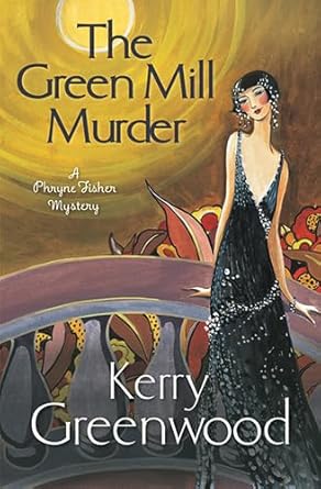 Kerry Greenwood: The Green Mill Murder (2014, Constable)