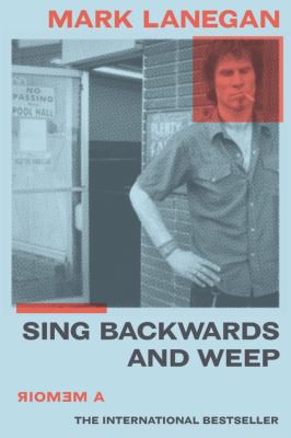 Mark Lanegan: Sing Backwards and Weep (2021, Hachette Books)