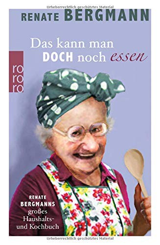 Renate Bergmann: Das kann man doch noch essen (Hardcover, Rowohlt Taschenbuch)