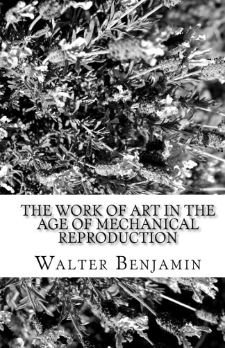 Walter Benjamin: The Work of Art in the Age of Mechanical Reproduction (Paperback, Brand: CreateSpace Independent Publishing Platform, CreateSpace Independent Publishing Platform, CreateSpace)