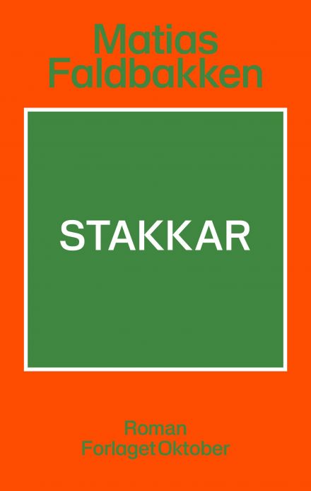Matias Faldbakken: Stakkar (Hardcover, Norwegian language, Oktober)