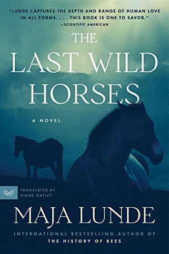 Maja Lunde, Diane Oatley: Last Wild Horses (2023, HarperCollins Publishers, HarperVia)