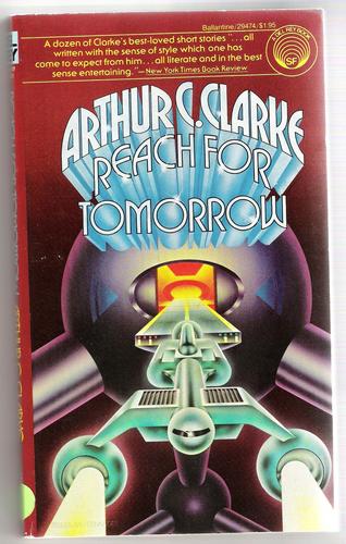 Arthur C. Clarke: Reach for Tomorrow (Paperback, Ballantine Books)