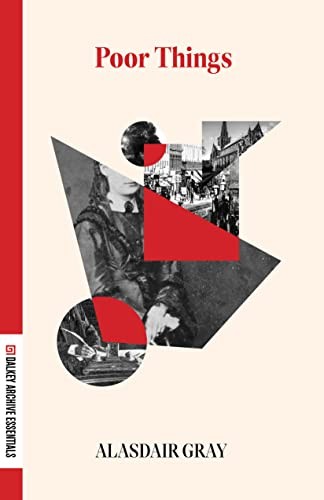 Alistair Gray - undifferentiated: Poor Things (2022, Dalkey Archive Press)