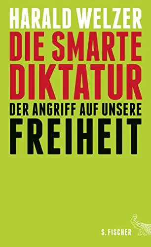 Harald Welzer: Die smarte Diktatur der Angriff auf unsere Freiheit (German language, 2016)