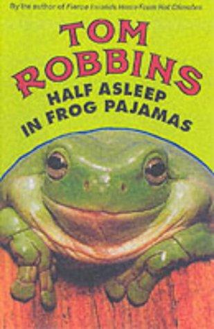 Tom Robbins: Half Asleep in Frog Pajamas (Paperback, No Exit Press)