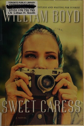 William Boyd: Sweet caress (2015, HarperCollins Publishers Ltd)
