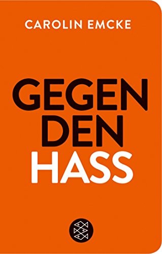 Carolin Emcke: Gegen den Hass (Hardcover, 2019, Fischer Taschenbuch Verlag GmbH)