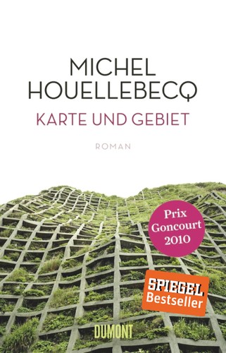 Michel Houellebecq: Karte und Gebiet (Hardcover, German language, 2011, DuMont Buchverlag)
